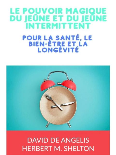 Le pouvoir magique du Je&ucirc;ne et du Je&ucirc;ne intermittent (Traduit)(Kobo/電子書)