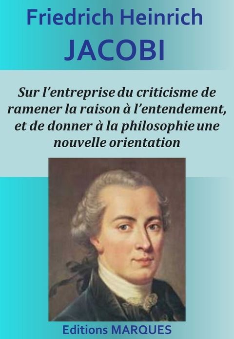 Sur l’entreprise du criticisme de ramener la raison à l’entendement, et de donner à la philosophie une nouvelle orientation(Kobo/電子書)