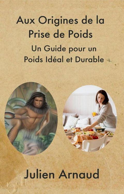 Aux Origines de la Prise de Poids : Un Guide pour un Poids Id&eacute;al et Durable(Kobo/電子書)