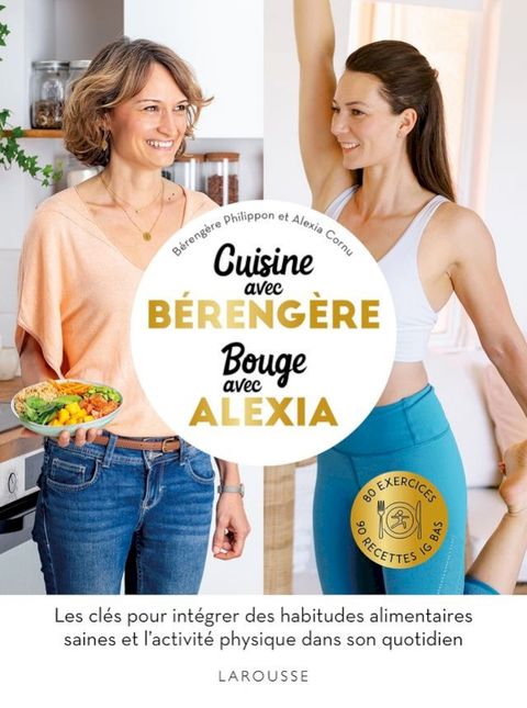 Cuisine IG bas avec B&eacute;reng&egrave;re, bouge avec Alexia(Kobo/電子書)