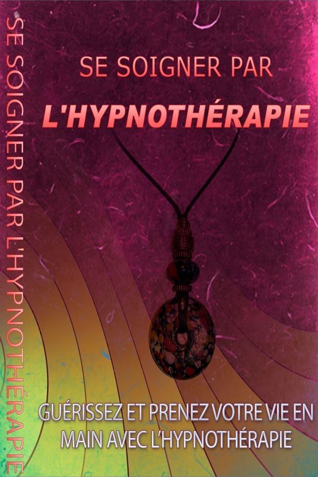  SE SOIHNER PAR L'HYPNOTH&Eacute;RAPIE(Kobo/電子書)