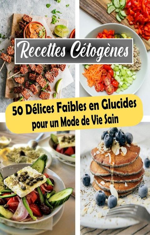 Recettes C&eacute;tog&egrave;nes : 50 D&eacute;lices Faibles en Glucides pour un Mode de Vie Sain(Kobo/電子書)