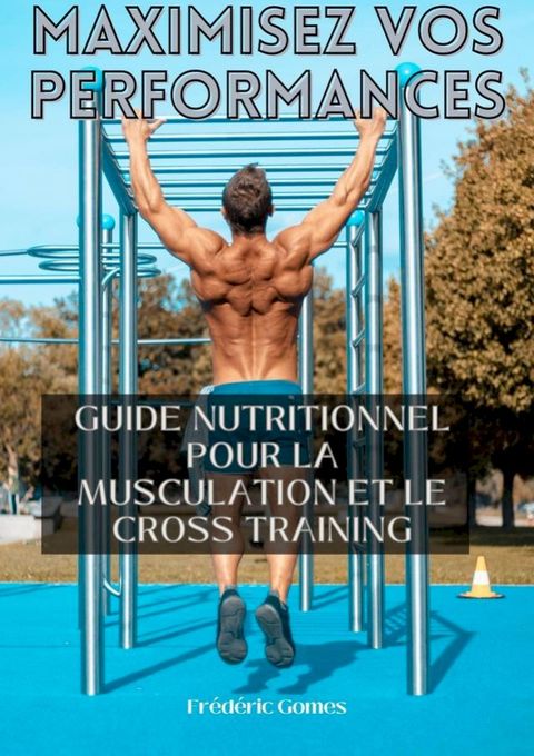 Maximisez vos Performances : Guide Nutritionnel pour la Musculation et le Cross Training(Kobo/電子書)