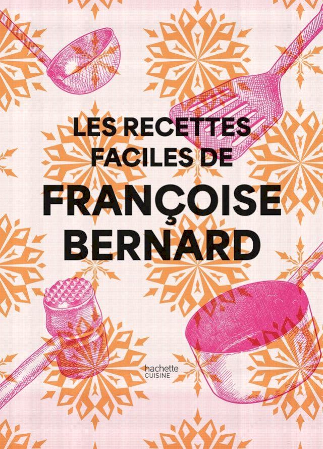  Les recettes faciles de Fran&ccedil;oise Bernard(Kobo/電子書)