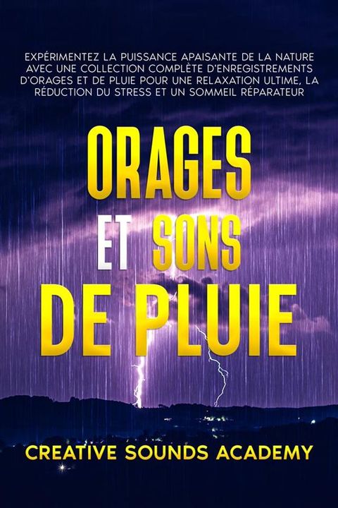 Orages et Sons de Pluie : Expérimentez la Puissance Apaisante de la Nature avec une Collection Complète d'Enregistrements d'Orages et de Pluie pour une Relaxation Ultime, la Réduction du Stress et un Sommeil R...(Kobo/電子書)