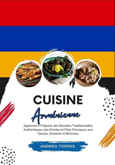 Cuisine Arménienne: Apprenez à Préparer des Recettes Traditionnelles Au...