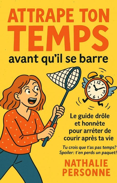 Attrape ton Temps avant qu’il se barre