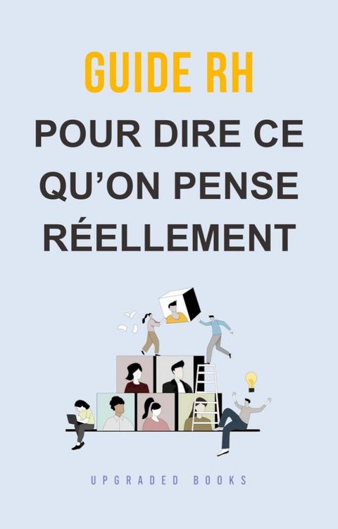 Guide RH pour dire ce qu’on pense réellement