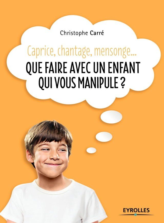  Que faire avec un enfant qui vous manipule ?(Kobo/電子書)