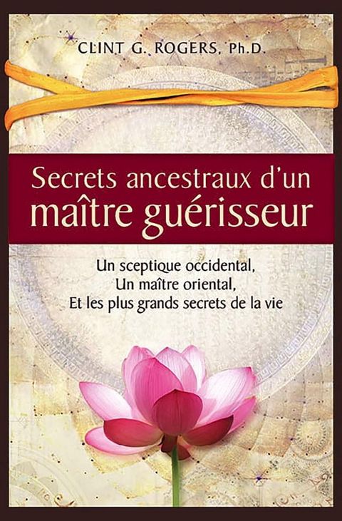 Secrets ancestraux d'un ma&icirc;tre gu&eacute;risseur(Kobo/電子書)