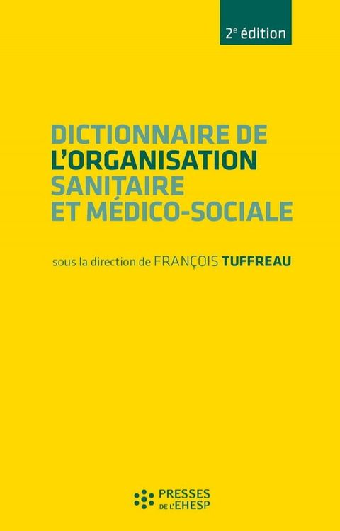 Dictionnaire de l'organisation sanitaire et m&eacute;dico-sociale - 2e &eacute;dition(Kobo/電子書)