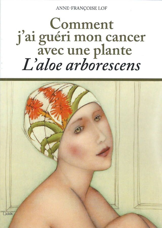  Comment j'ai guéri mon cancer avec une plante(Kobo/電子書)