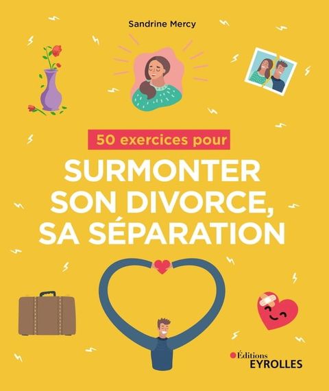 50 exercices pour surmonter son divorce, sa s&eacute;paration(Kobo/電子書)