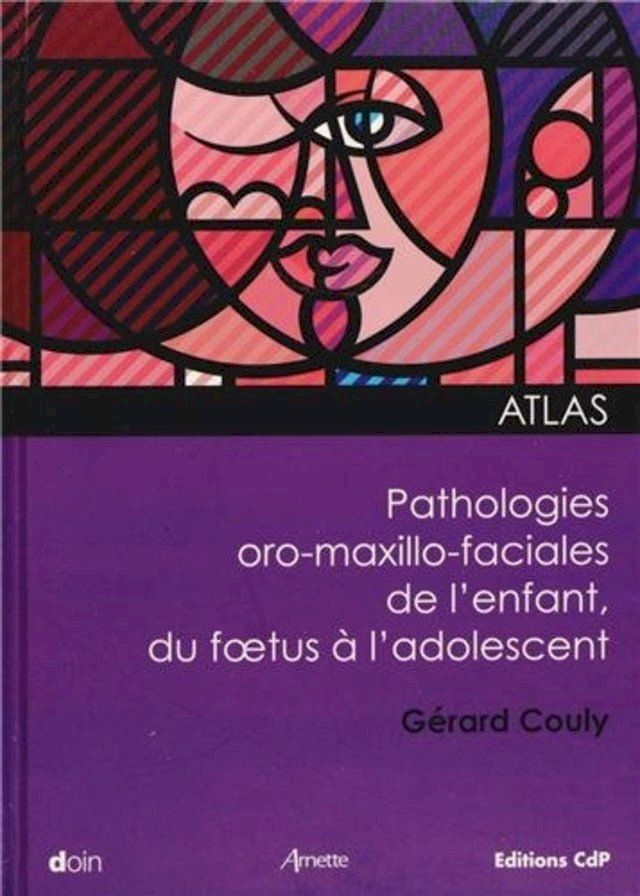  Atlas des pathologies oro-maxillo-faciales de l'enfant, du foetus à l'adolescent(Kobo/電子書)