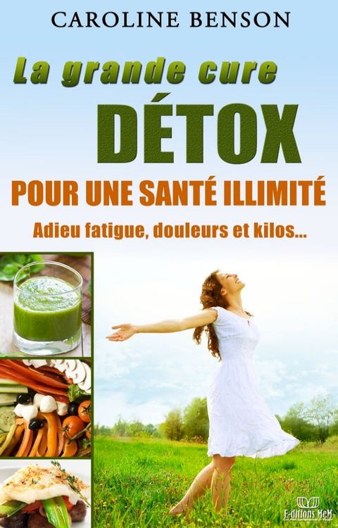 La grande cure d&eacute;tox pour une sant&eacute; illimit&eacute;(Kobo/電子書)