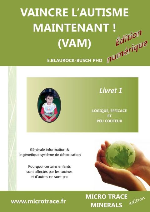 VAINCRE L’AUTISME MAINTENANT ! (VAM) -Livret 1- logiquement, effectivement et peu-co&ucirc;teux(Kobo/電子書)