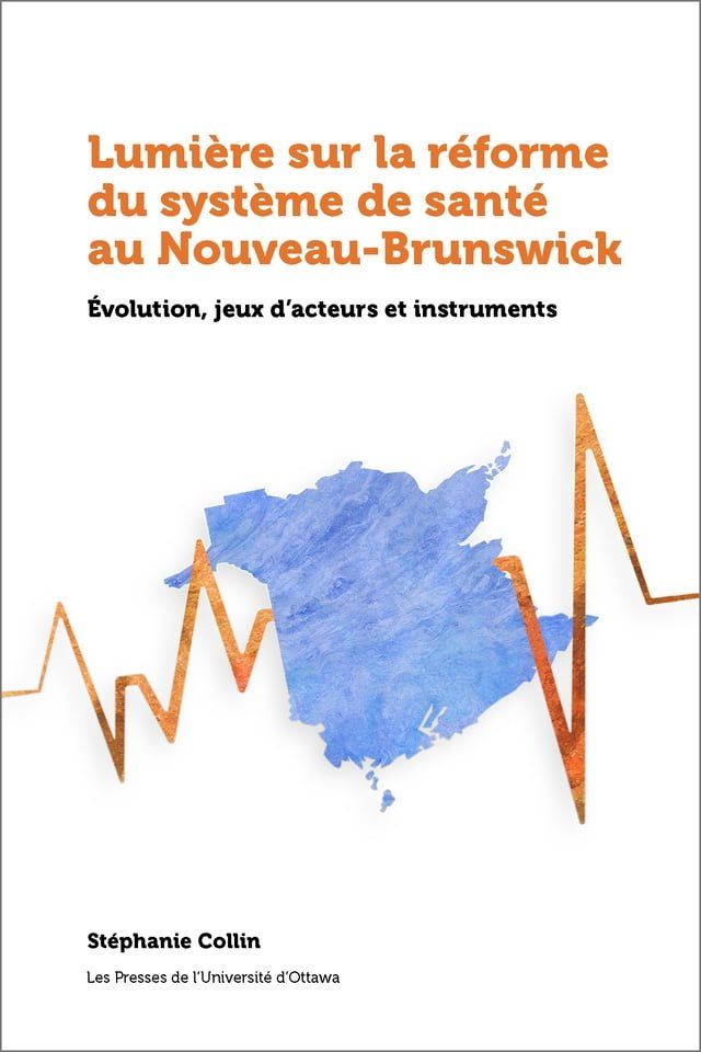  Lumi&egrave;re sur la r&eacute;forme du syst&egrave;me de sant&eacute; au Nouveau-Brunswick(Kobo/電子書)