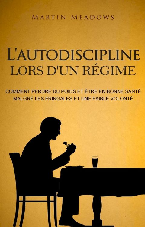 L'autodiscipline lors d'un r&eacute;gime(Kobo/電子書)