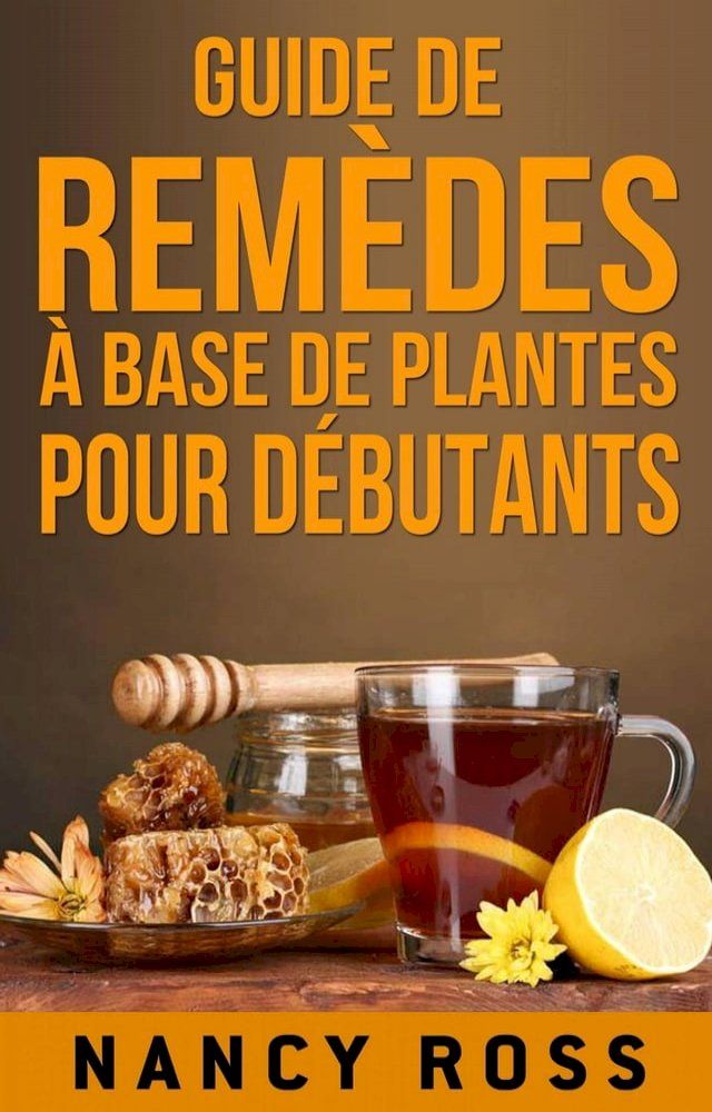  Guide de remèdes à base de plantes pour débutants(Kobo/電子書)