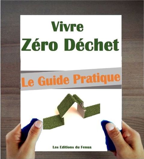 Vivre Z&eacute;ro D&eacute;chet : Le Manuel pratique pour bien d&eacute;marrer(Kobo/電子書)