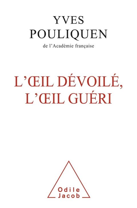 L' &OElig;il d&eacute;voil&eacute;, l’&oelig;il gu&eacute;ri(Kobo/電子書)