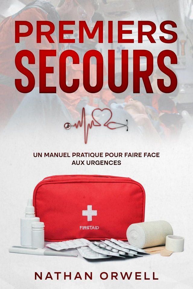  Premiers Secours: un manuel pratique pour faire face aux urgences(Kobo/電子書)