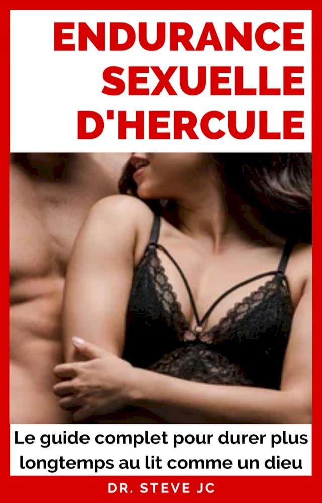  Endurance Sexuelle d'Hercule : Le guide complet pour durer plus longtemps au lit comme un dieu(Kobo/電子書)