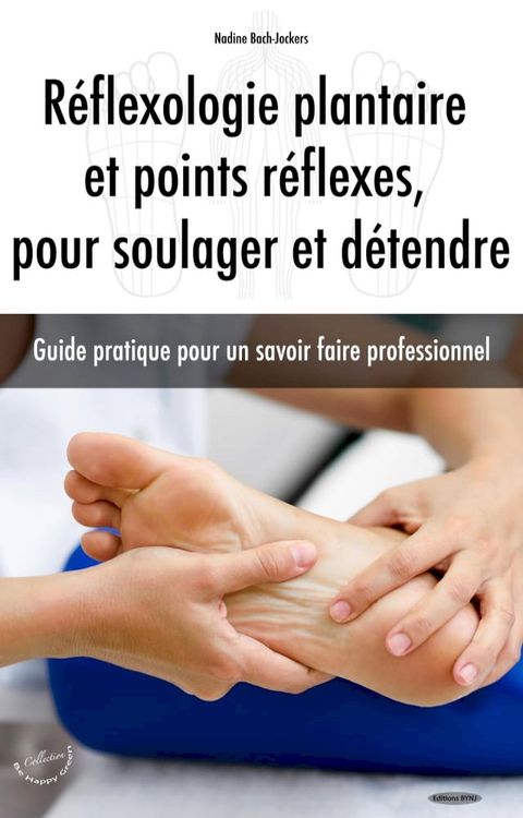 R&eacute;flexologie plantaire et points r&eacute;flexes, pour soulager et d&eacute;tendre(Kobo/電子書)