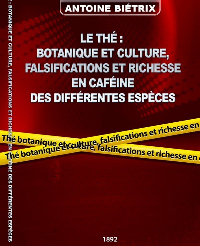  Le Thé - botanique et culture, falsifications et richesse en caféine des différentes espèces(Kobo/電子書)