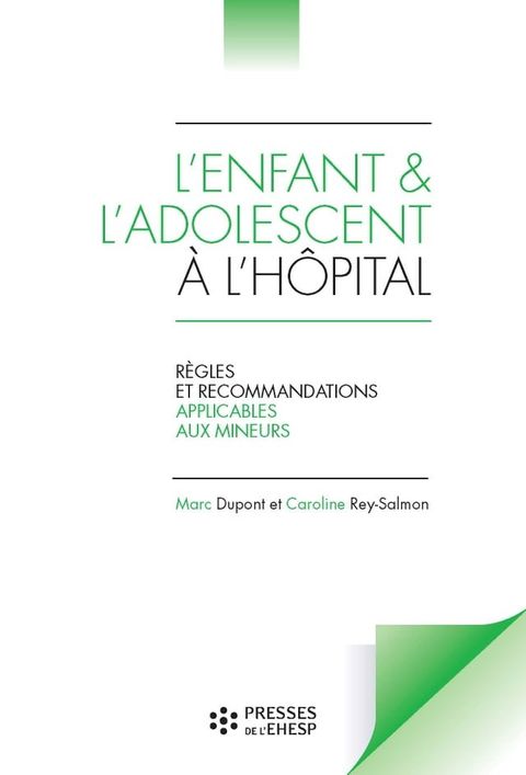 L'enfant et l'adolescent &agrave; l'h&ocirc;pital - R&egrave;gles et recommandations applicables aux mineurs(Kobo/電子書)