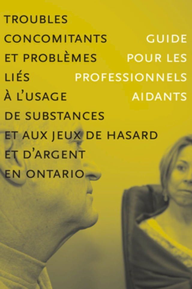  Troubles concomitants et probl&egrave;mes li&eacute;s &agrave; l’usage de substances et aux jeua de hasard et d'argent en Ontario(Kobo/電子書)