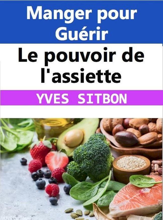  Le pouvoir de l'assiette : Manger pour Gu&eacute;rir(Kobo/電子書)