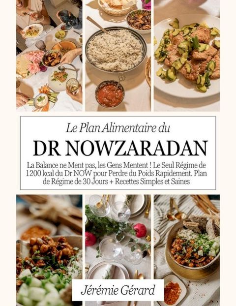 Le Plan Alimentaire du Dr Nowzaradan: La Balance ne Ment pas, les Gens Mentent ! Le Seul R&eacute;gime de 1200 kcal du Dr NOW pour Perdre du Poids Rapidement. Plan de R&eacute;gime de 30 Jours(Kobo/電子書)