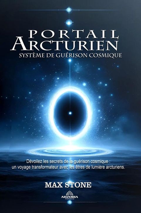 Portail Arcturien - Syst&egrave;me de Gu&eacute;rison Cosmique(Kobo/電子書)