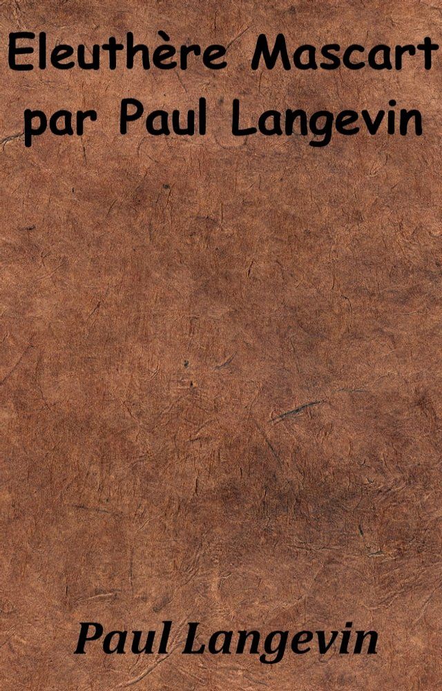  Eleuth&egrave;re Mascart par Paul Langevin(Kobo/電子書)