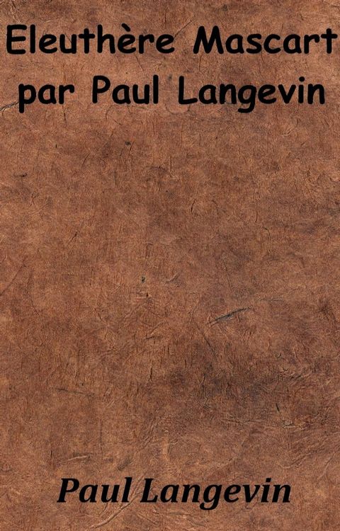 Eleuth&egrave;re Mascart par Paul Langevin(Kobo/電子書)