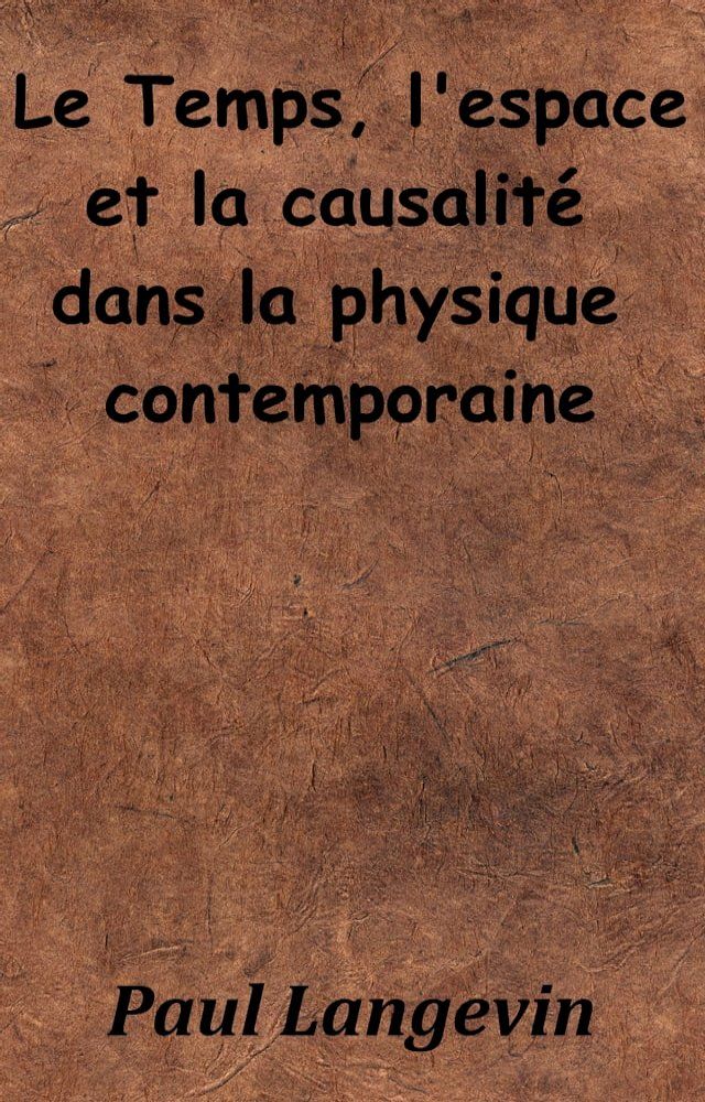  Le Temps, l’Espace et la Causalit&eacute; dans la Physique contemporaine(Kobo/電子書)