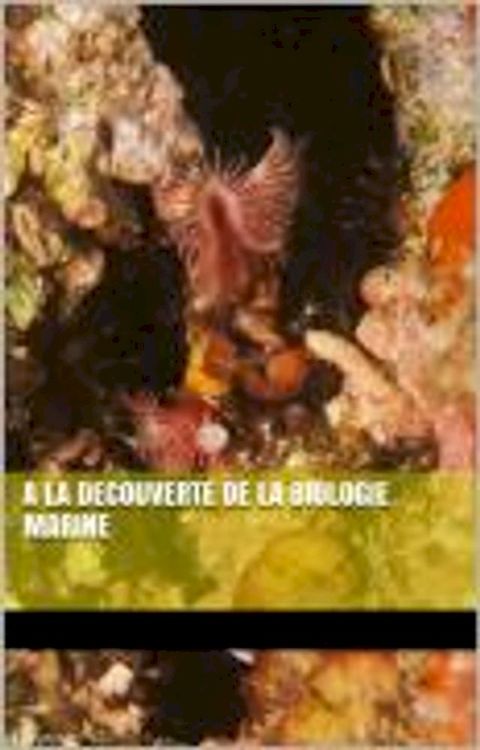 A LA DÉCOUVERTE DE LA BIOLOGIE MARINE(Kobo/電子書)