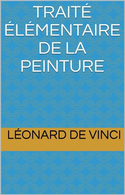 Trait&eacute; &eacute;l&eacute;mentaire de la peinture(Kobo/電子書)