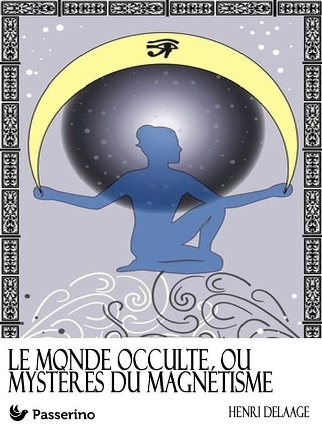  Le monde occulte ou myst&egrave;res du magn&eacute;tisme(Kobo/電子書)