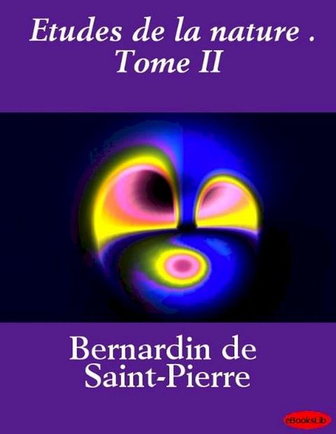 Etudes de la nature . Tome II(Kobo/電子書)