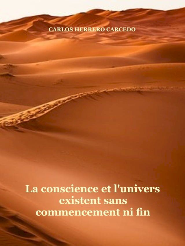  La Conscience Et L'Univers Existent Sans Commencement Ni Fin(Kobo/電子書)