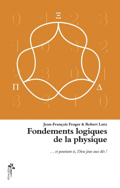 Fondements logiques de la physique... et pourtant si, Dieu joue aux d&eacute;s !(Kobo/電子書)