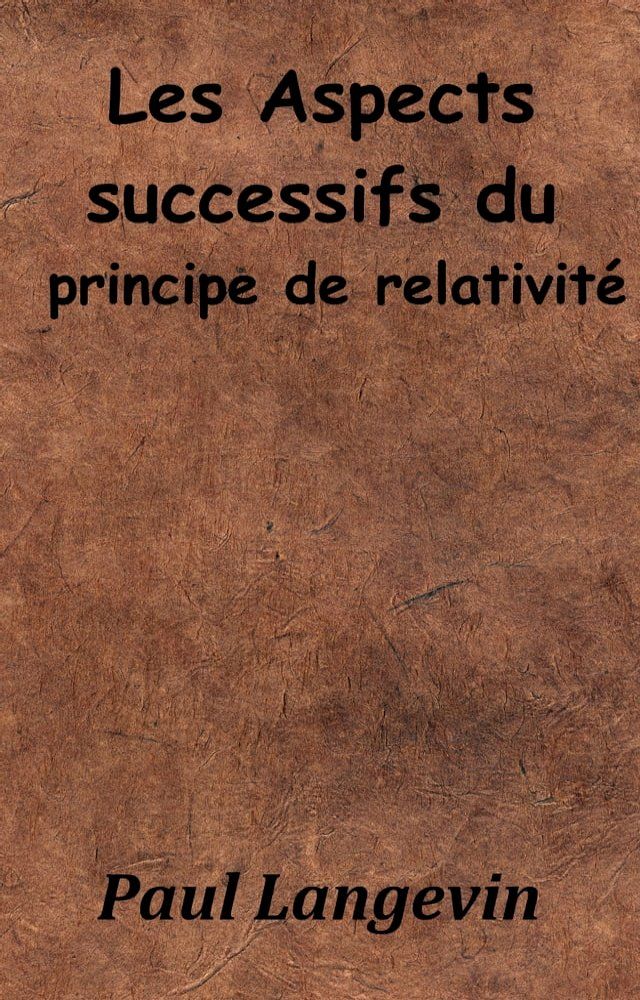  Les Aspects successifs du principe de relativit&eacute;(Kobo/電子書)