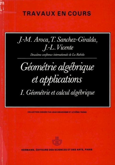 G&eacute;om&eacute;trie alg&eacute;brique et applications : actes, vol. 1(Kobo/電子書)