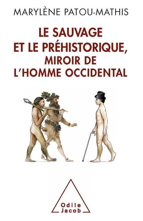 Le Sauvage et le Pr&eacute;historique, miroir de l’homme occidental(Kobo/電子書)