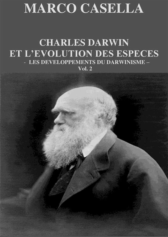  Charles Darwin et l'&eacute;volution des esp&egrave;ces - Vol. 2. Les d&eacute;veloppements du darwinisme(Kobo/電子書)