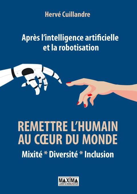 Apr&egrave;s l'intelligence artificielle et la robotisation : remettre l'humain au coeur du monde(Kobo/電子書)