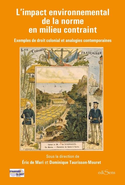 L'impact environnemental de la norme en milieu contraint : Exemples de droit colonial et ana...