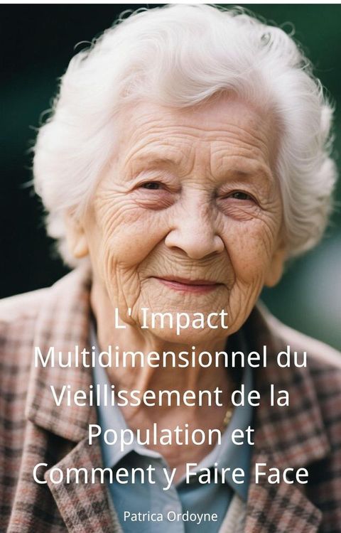 L' Impact Multidimensionnel du Vieillissement de la Population et Comment y Faire Face